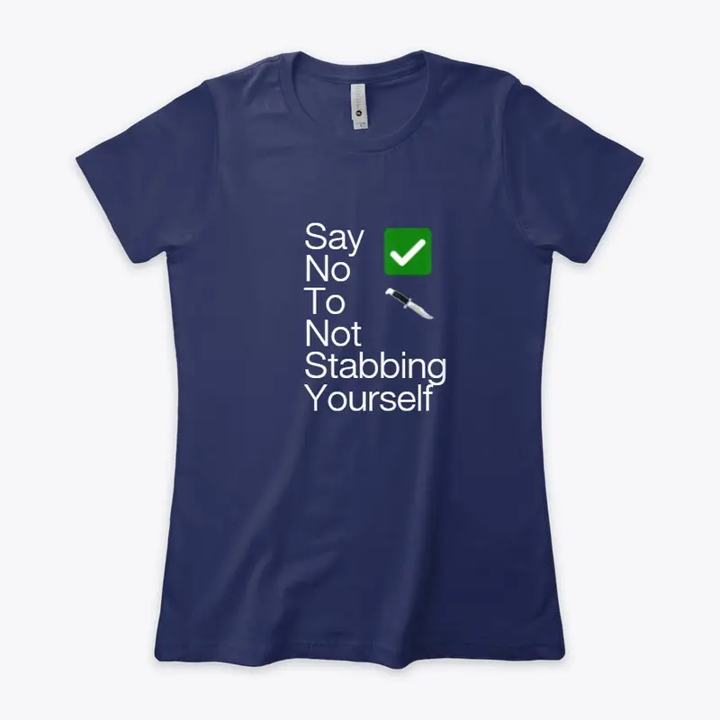 SAY NO TO NOT STABBING YOURSELF